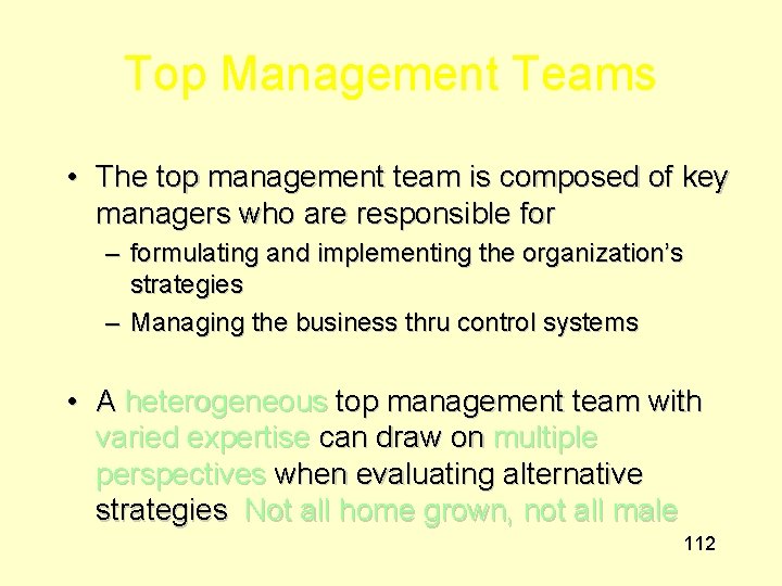 Top Management Teams • The top management team is composed of key managers who