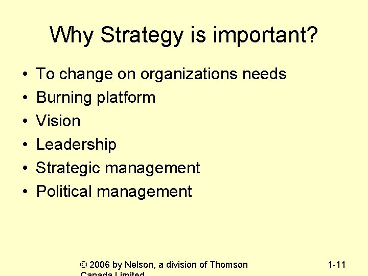 Why Strategy is important? • • • To change on organizations needs Burning platform