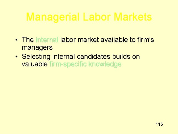 Managerial Labor Markets • The internal labor market available to firm’s managers • Selecting