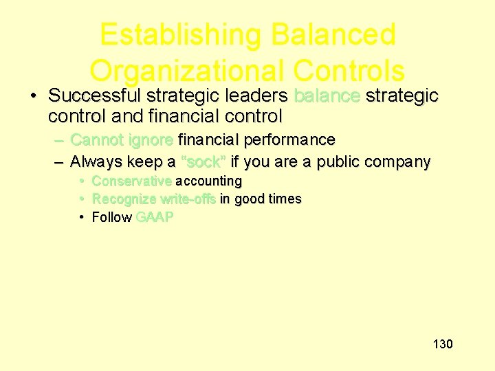 Establishing Balanced Organizational Controls • Successful strategic leaders balance strategic control and financial control