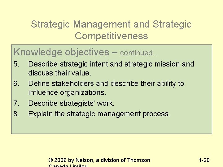 Strategic Management and Strategic Competitiveness Knowledge objectives – continued… 5. 6. 7. 8. Describe