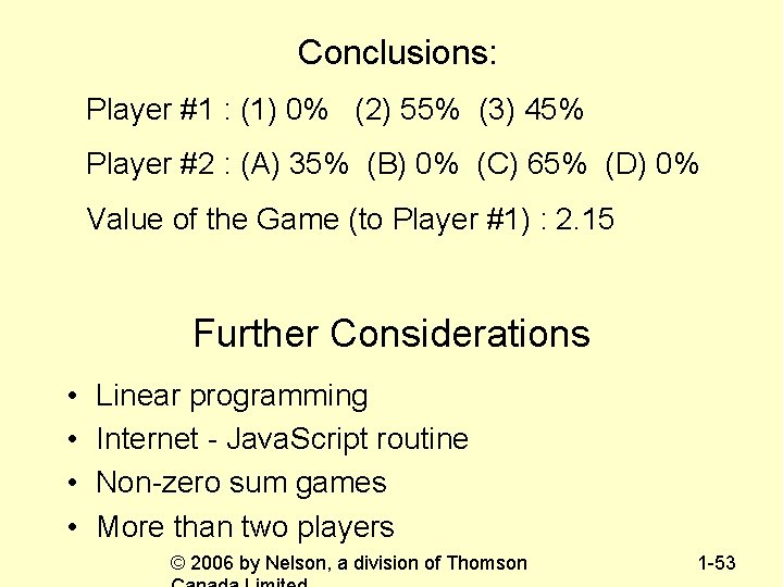 Conclusions: Player #1 : (1) 0% (2) 55% (3) 45% Player #2 : (A)