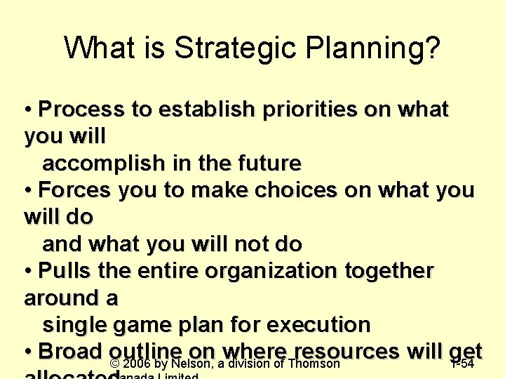 What is Strategic Planning? • Process to establish priorities on what you will accomplish