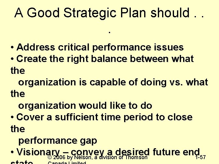 A Good Strategic Plan should. . . • Address critical performance issues • Create