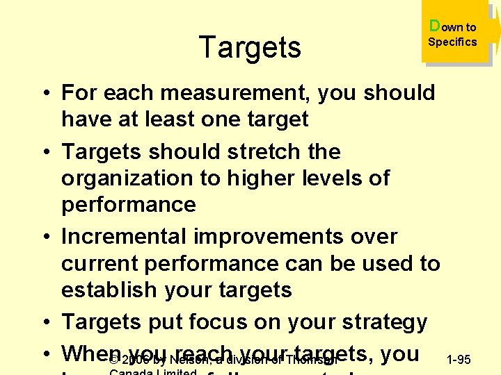 Targets Down to Specifics • For each measurement, you should have at least one