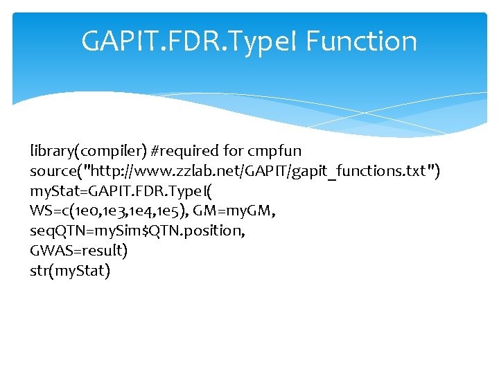 GAPIT. FDR. Type. I Function library(compiler) #required for cmpfun source("http: //www. zzlab. net/GAPIT/gapit_functions. txt")