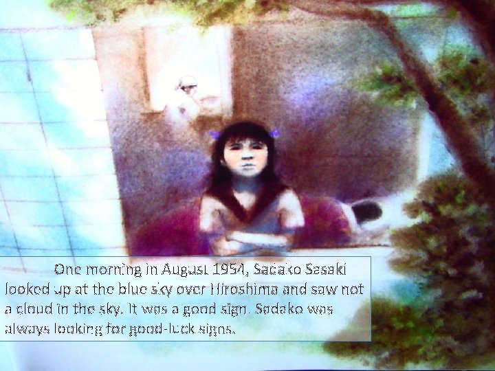 One morning in August 1954, Sadako Sasaki looked up at the blue sky over