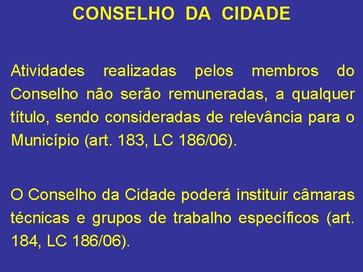 CONSELHO DA CIDADE Atividades realizadas pelos membros do Conselho não serão remuneradas, a qualquer