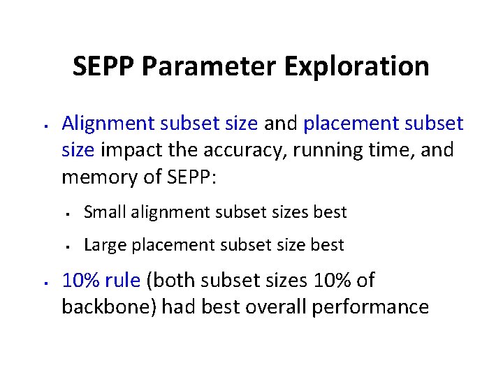 SEPP Parameter Exploration § § Alignment subset size and placement subset size impact the