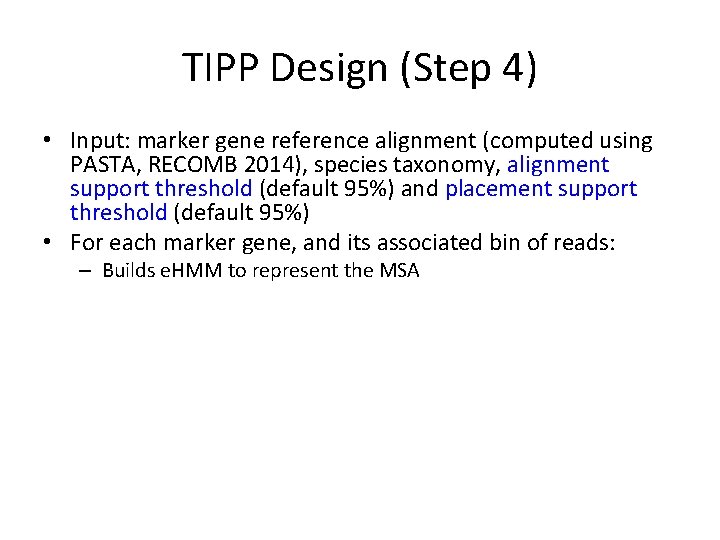 TIPP Design (Step 4) • Input: marker gene reference alignment (computed using PASTA, RECOMB