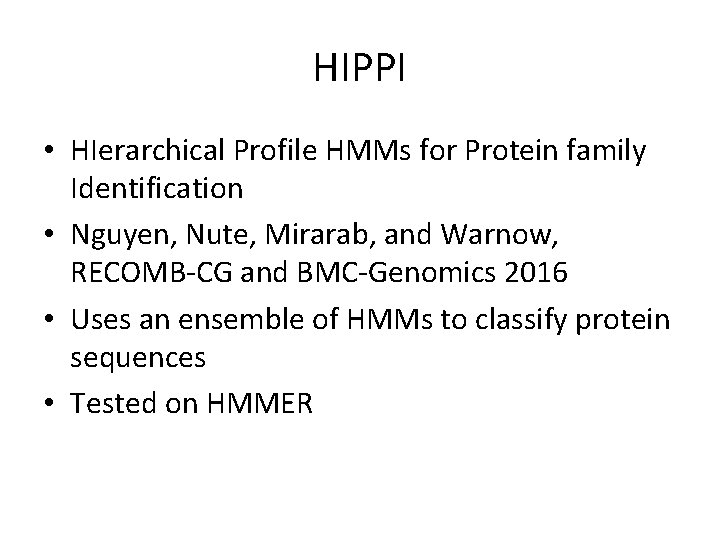 HIPPI • HIerarchical Profile HMMs for Protein family Identification • Nguyen, Nute, Mirarab, and