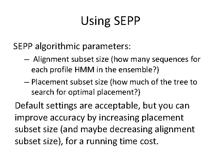 Using SEPP algorithmic parameters: – Alignment subset size (how many sequences for each profile