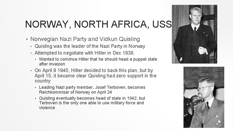 NORWAY, NORTH AFRICA, USSR • Norwegian Nazi Party and Vidkun Quisling was the leader