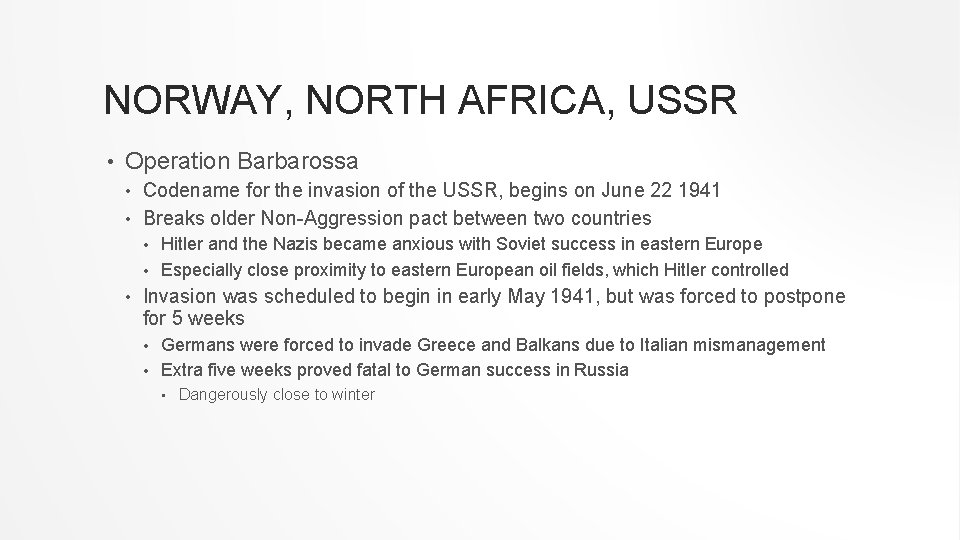 NORWAY, NORTH AFRICA, USSR • Operation Barbarossa Codename for the invasion of the USSR,