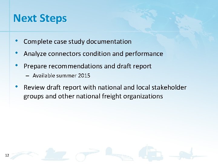 Next Steps • Complete case study documentation • Analyze connectors condition and performance •