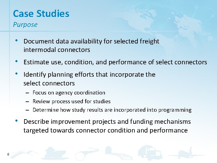 Case Studies Purpose • Document data availability for selected freight intermodal connectors • Estimate