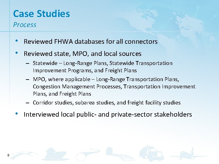 Case Studies Process • Reviewed FHWA databases for all connectors • Reviewed state, MPO,