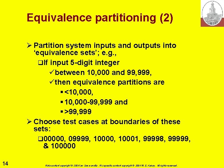 Equivalence partitioning (2) Ø Partition system inputs and outputs into ‘equivalence sets’; e. g. Equivalence partitioning (2) Ø Partition system inputs and outputs into ‘equivalence sets’; e. g.