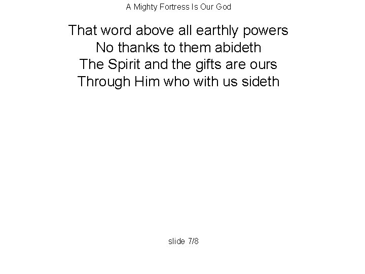 A Mighty Fortress Is Our God That word above all earthly powers No thanks