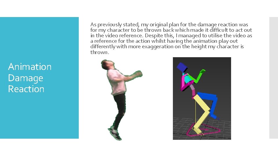 As previously stated, my original plan for the damage reaction was for my character