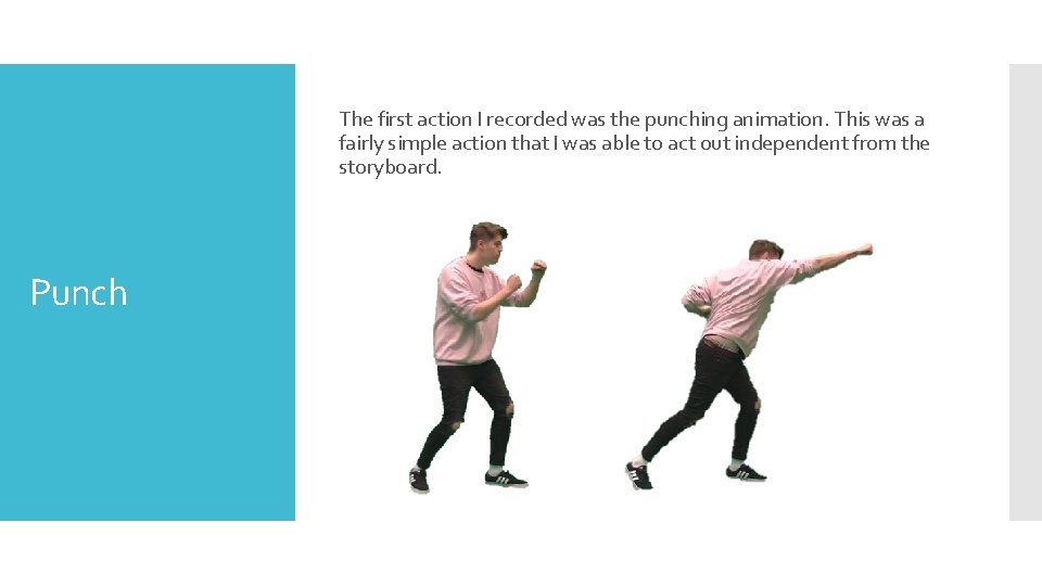 The first action I recorded was the punching animation. This was a fairly simple