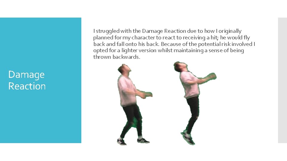 I struggled with the Damage Reaction due to how I originally planned for my