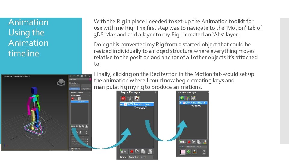 Animation Using the Animation timeline With the Rig in place I needed to set-up
