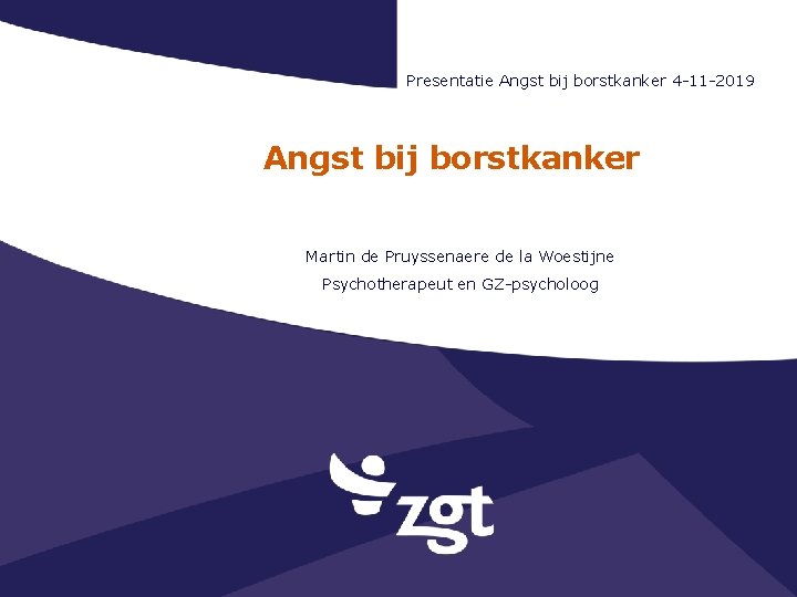 Presentatie Angst bij borstkanker 4 -11 -2019 Angst bij borstkanker Martin de Pruyssenaere de