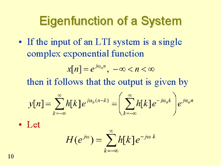 Eigenfunction of a System • If the input of an LTI system is a