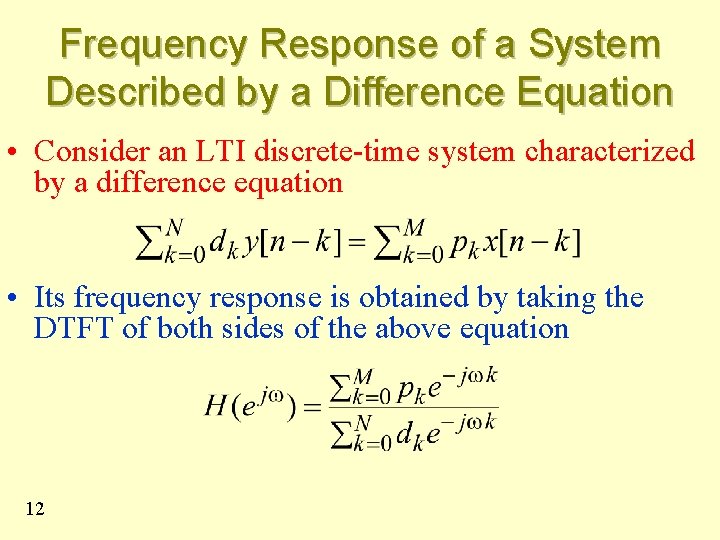 Frequency Response of a System Described by a Difference Equation • Consider an LTI