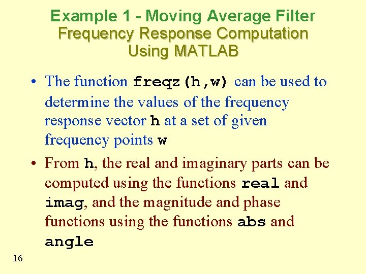 Example 1 - Moving Average Filter Frequency Response Computation Using MATLAB • The function