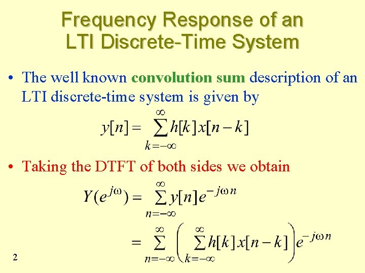 Frequency Response of an LTI Discrete-Time System • The well known convolution sum description