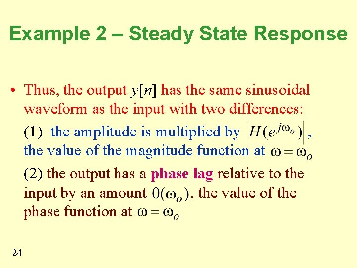 Example 2 – Steady State Response • Thus, the output y[n] has the same