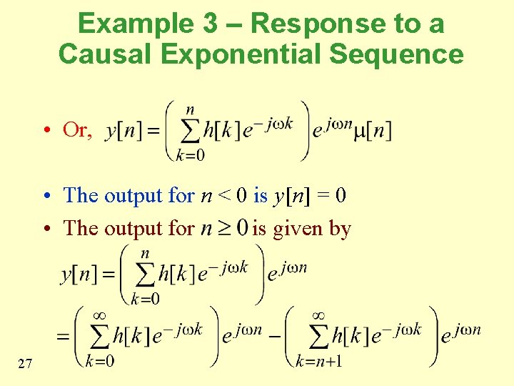 Example 3 – Response to a Causal Exponential Sequence • Or, • The output