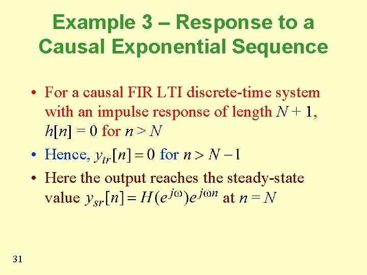 Example 3 – Response to a Causal Exponential Sequence • For a causal FIR