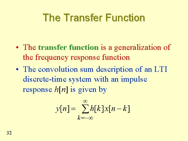 The Transfer Function • The transfer function is a generalization of the frequency response