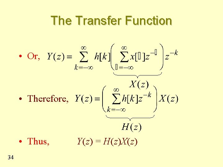 The Transfer Function • Or, • Therefore, • Thus, 34 Y(z) = H(z)X(z) 