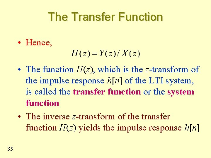 The Transfer Function • Hence, • The function H(z), which is the z-transform of