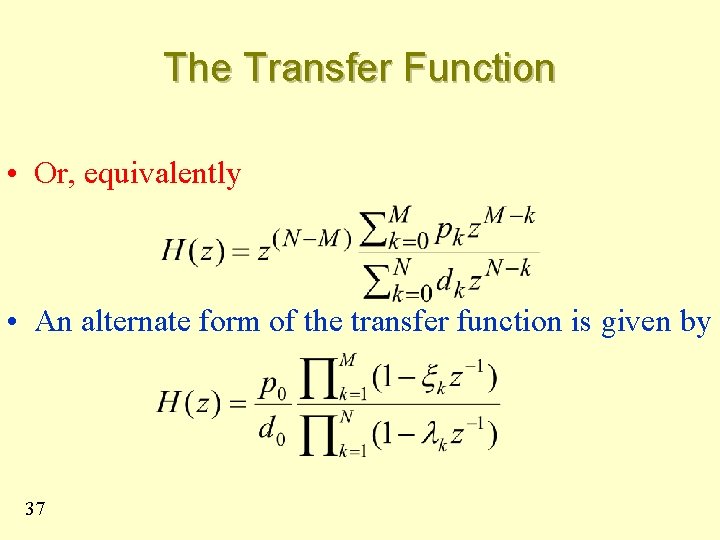 The Transfer Function • Or, equivalently • An alternate form of the transfer function