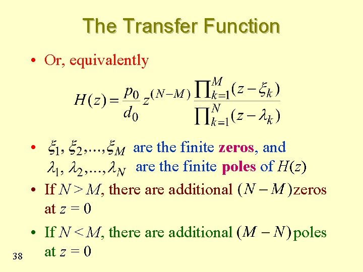 The Transfer Function • Or, equivalently • 38 are the finite zeros, and are