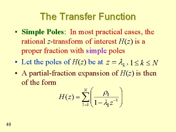 The Transfer Function • Simple Poles: In most practical cases, the rational z-transform of