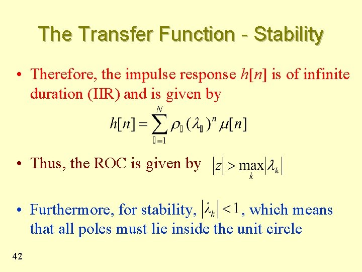 The Transfer Function - Stability • Therefore, the impulse response h[n] is of infinite