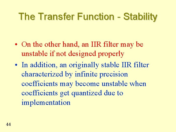 The Transfer Function - Stability • On the other hand, an IIR filter may