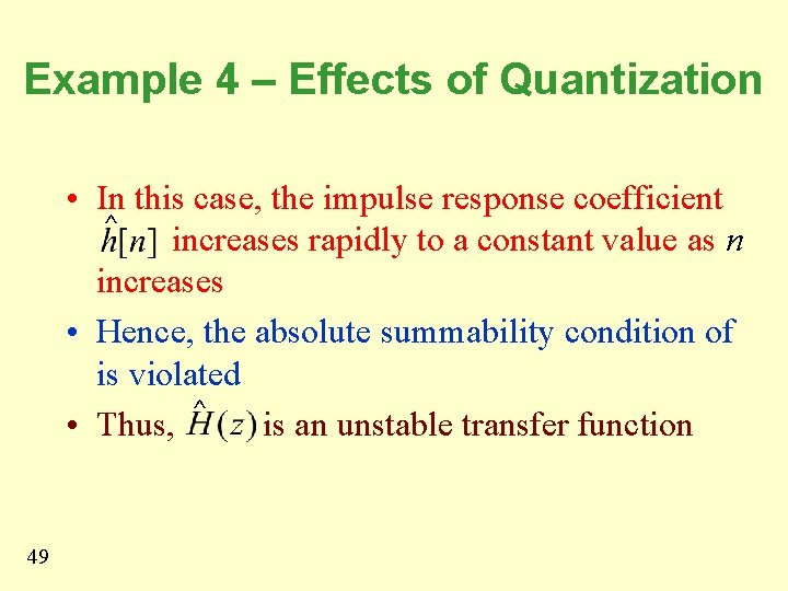 Example 4 – Effects of Quantization • In this case, the impulse response coefficient