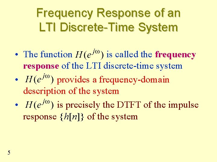 Frequency Response of an LTI Discrete-Time System • The function is called the frequency