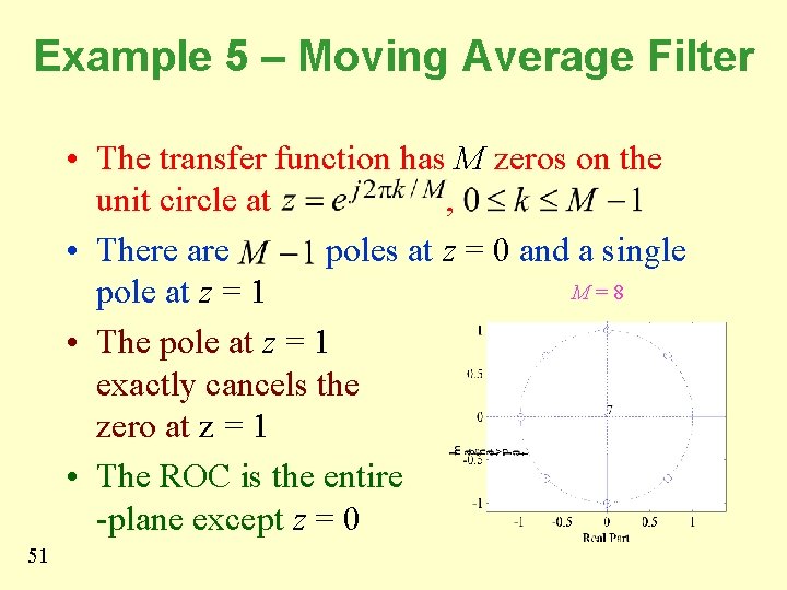 Example 5 – Moving Average Filter • The transfer function has M zeros on