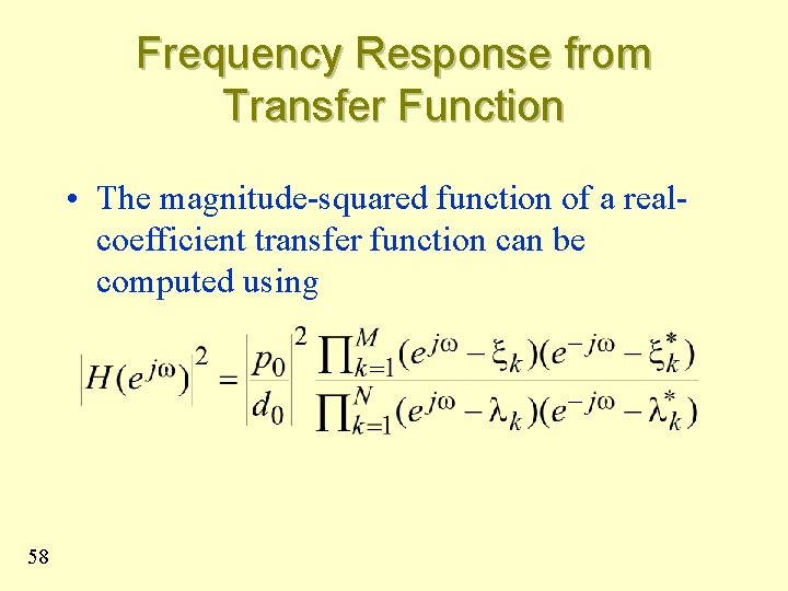 Frequency Response from Transfer Function • The magnitude-squared function of a realcoefficient transfer function