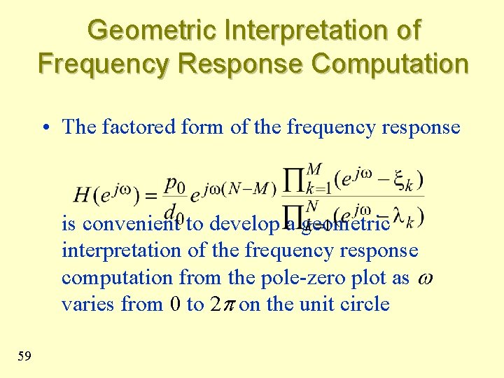 Geometric Interpretation of Frequency Response Computation • The factored form of the frequency response