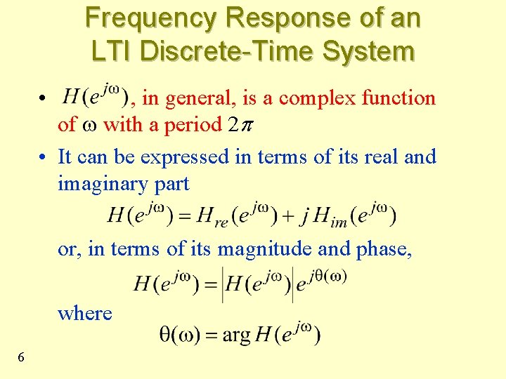 Frequency Response of an LTI Discrete-Time System • , in general, is a complex