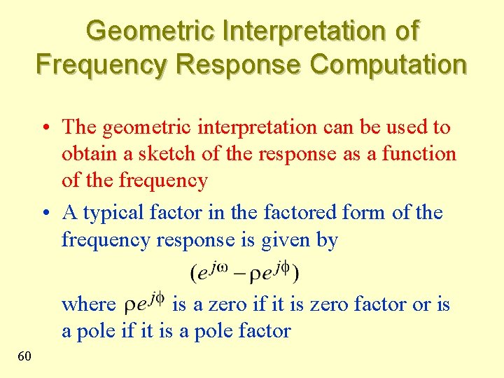 Geometric Interpretation of Frequency Response Computation • The geometric interpretation can be used to